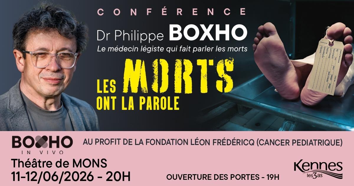 Les morts ont la parole (Dr Philippe Boxho) - Mons [JEUDI]
