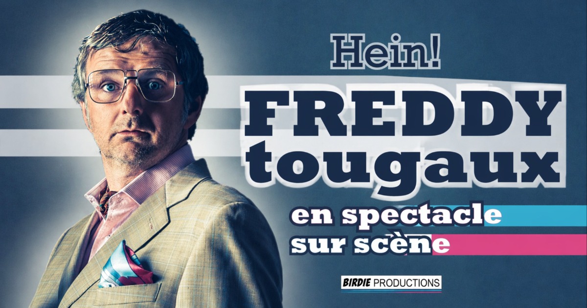 Freddy Tougaux Hein! spectacle 